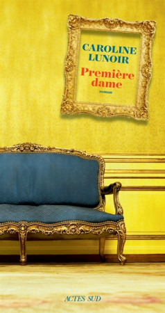 PREMIERE DAME - LUNOIR CAROLINE - ACTES SUD