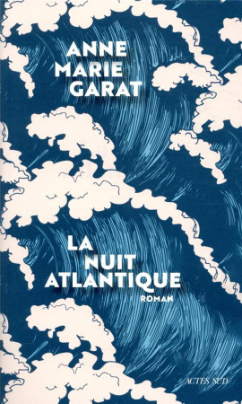 NUIT ATLANTIQUE - GARAT ANNE-MARIE - ACTES SUD