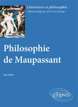 PHILOSOPHIE DE MAUPASSANT - Jean Salem - ELLIPSES