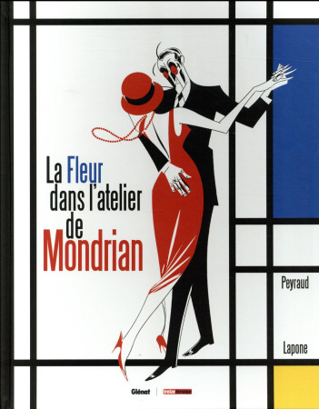 FLEUR DANS L-ATELIER DE MONDRIAN - PEYRAUD/LAPONE - GLENAT