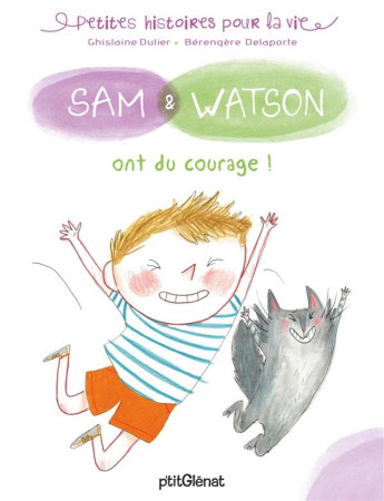 SAM & WATSON ONT DU COURAGE - DULIER/DELAPORTE - P'tit Glénat