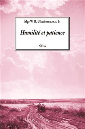 HUMILITE ET PATIENCE - MGR W. B. ULLATHORNE - CLOVIS