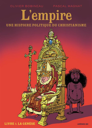 EMPIRE : UNE HISTOIRE POLITIQUE DU CHRISTIANISME - BOBINEAU OLIVIER - Les Arènes