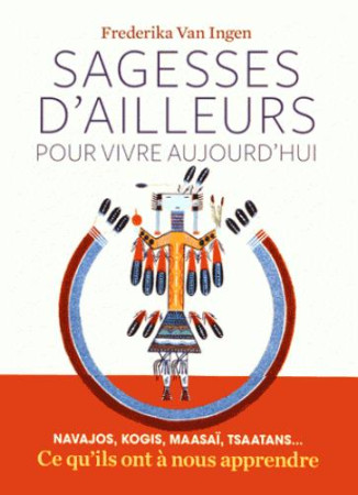 SAGESSES D-AILLEURS POUR VIVRE AUJOURD-HUI - FREDERIKA VAN INGEN - Les Arènes
