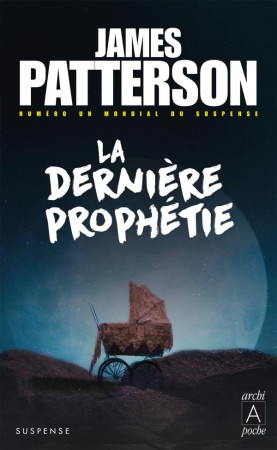 DERNIERE PROPHETIE - PATTERSON JAMES - ARCHIPEL