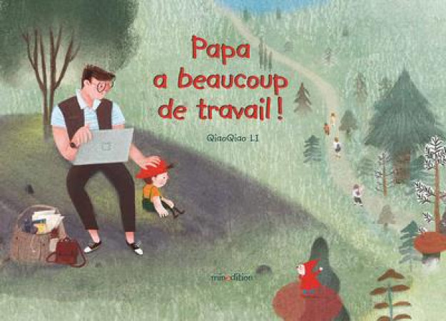 PAPA A BEAUCOUP DE TRAVAIL ! - LI QIAOQIAO - MINEDITION