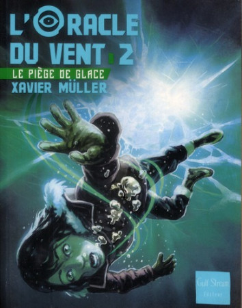 ORACLE DU VENT T2. LE PIEGE DE GLACE (L-) - MULLER XAVIER - GULF STREAM