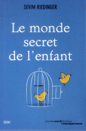 MONDE SECRET DE L ENFANT - RIEDINGER SEVIM - Carnets Nord