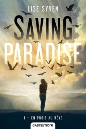 SAVING PARADISE T1 - EN PROIE AU REVE - Lise Syven - CASTELMORE