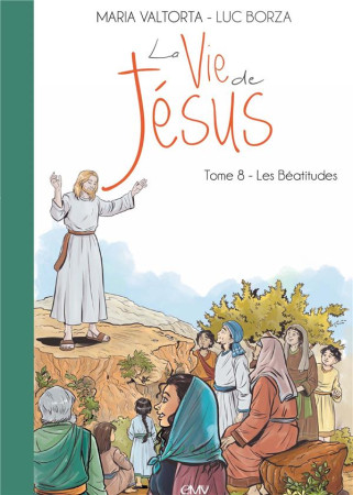 VIE DE JESUS D-APRES MARIA VALTORTA T8 - LES BEATITUDES - MARIA VALTORTA - Rassemblement à son image