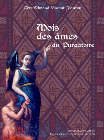 MOIS DES AMES DU PURGATOIRE - PERE EDMONT VINCENT - Rassemblement à son image, éditions