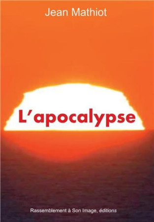APOCALYPSE SELON LES SAINTS - JEAN MATHIOT - RA IMAGE