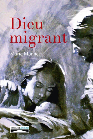 DIEU MIGRANT - MARIE MONNET - Domuni Press