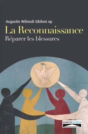 RECONNAISSANCE / REPARER LES BLESSURES - AUGUSTIN WILIWOLI SI - DOMUNI
