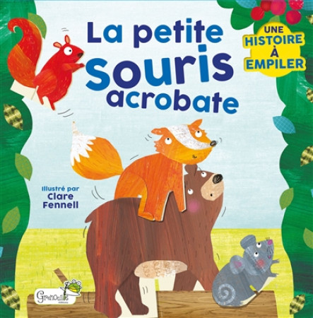 PETITE SOURIS ACROBATE (LA) - FENNELL CLARE - GRENOUILLE