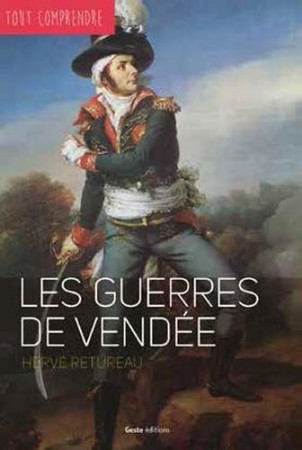 GUERRE DE VENDEE - COLL. TOUT COMPRENDRE - HERVE RETUREAU - Geste