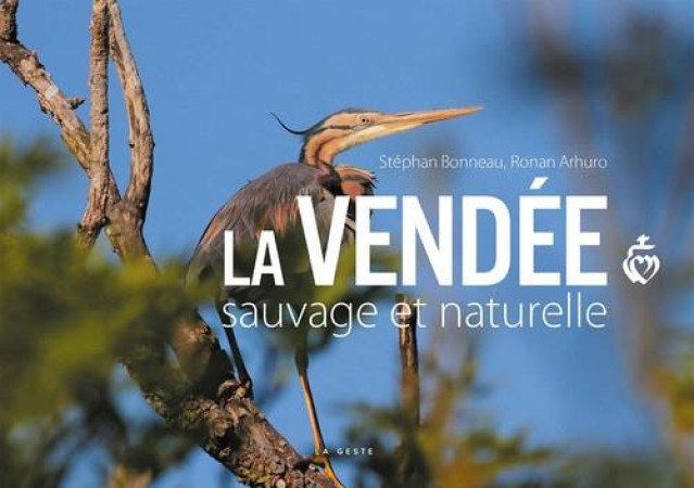VENDEE SAUVAGE ET NATURELLE - STEPHAN BONNEAU,RONA - Geste