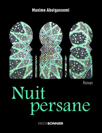 NUIT PERSANE - ABOLGASSEMI MAXIME - ERICK BONNIER