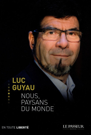 NOUS, PAYSANS DU MONDE - GUYAU LUC - Le Passeur éditeur