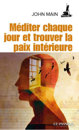 MEDITER CHAQUE JOUR ET TROUVER LA PAIX INTERIEURE - MAIN JOHN - LE PASSEUR