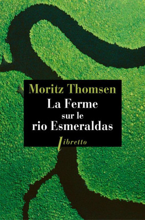 FERME SUR LE RIO ESMERALDAS - THOMSEN MORITZ - LIBRETTO