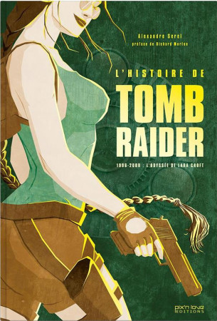 HISTOIRE DE TOMB RAIDER - SEREL ALEXANDRE - Pix'n Love