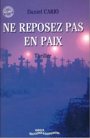 NE REPOSEZ PAS EN PAIX - CARIO DANIEL - GROIX DIFFUSION