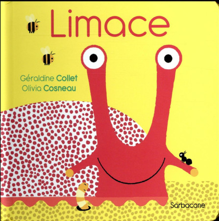 LIMACE - COLLET GERALDINE/COS - Ed. Sarbacane