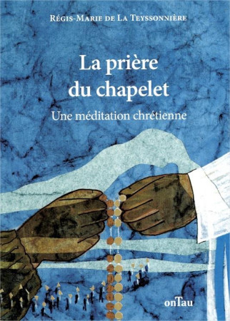 PRIERE DU CHAPELET - PERE DE LA TEYSSONNIERE - DU LUMIGNON