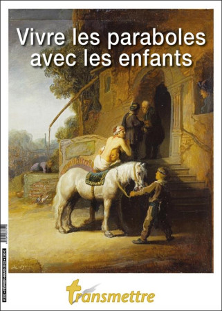 VIVRE LES PARABOLES AVEC LES ENFANTS / TRANSMETTRE NO 232 - SUREAU/GOURLET - NC