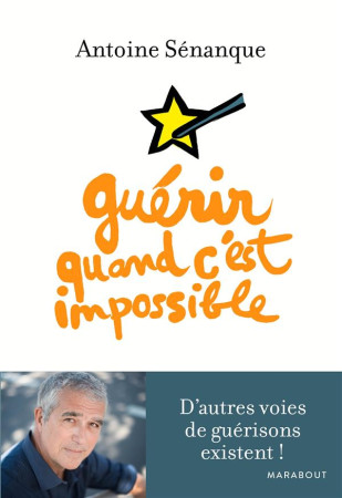 GUERIR QUAND C-EST IMPOSSIBLE - SENANQUE ANTOINE - MARABOUT