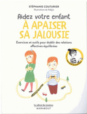 CABINET DES EMOTIONS : AIDEZ VOTRE ENFANT A  APAISER SA JALOUSIE - COUTURIER STEPHANIE - MARABOUT