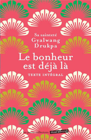 BONHEUR EST DEJA LA (LE) - DRUKPA GYALWANG - MARABOUT
