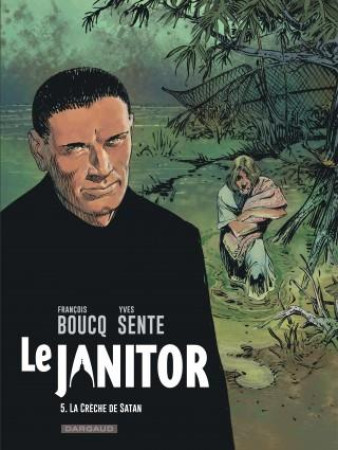 CRECHE DE SATAN / LE JANITOR TOME 5 - SENTE YVES - Dargaud