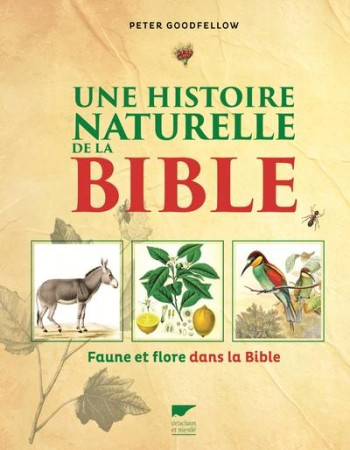 HISTOIRE NATURELLE DE LA BIBLE - GOODFELLOW PETER - DELACHAUX
