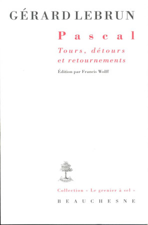 PASCAL, TOURS, DETOURS ET RETOURNEMENTS - LEBRUN GERARD - Beauchesne