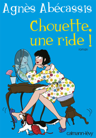 CHOUETTE UNE RIDE - Agnès Abécassis - CALMANN-LEVY