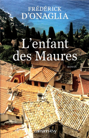 ENFANT DES MAURES (L-) - ONAGLIA FREDERICK - Calmann-Lévy