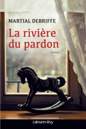 RIVIERE DU PARDON (LA) - Martial Debriffe - CALMANN-LEVY