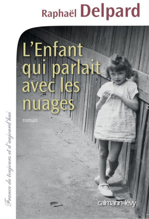 ENFANT QUI PARLAIT AVEC LES NUAGES (L-) - DELPARD RAPHAEL - Calmann-Lévy