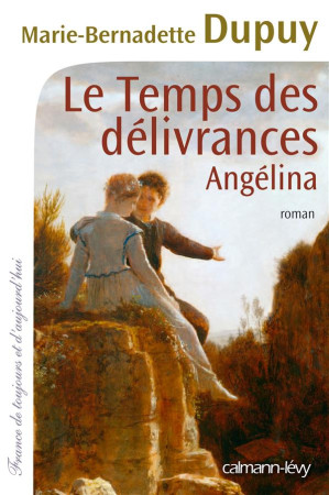 TEMPS DES DELIVRANCES - ANGELINA, TOME 2 - DUPUY M-B. - Calmann-Lévy