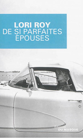 DE SI PARFAITES EPOUSES - ROY LORI - Ed. du Masque
