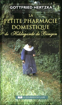 PETITE PHARMACIE DOMESTIQUE DE HILDEGARDE DE BINGEN (LA) - HERTZKA GOTTFRIED - Courrier du livre