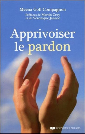 APPRIVOISER LE PARDON - GOLL COMPAGNON MEENA - Courrier du livre