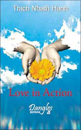 LOVE IN ACTION - THICH NHAT HANH - DANGLES