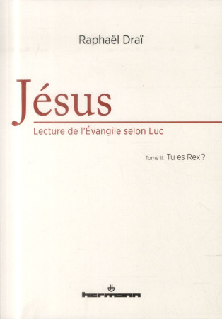 JESUS : LECTURE DE L-EVANGILE SELON LUC, VO LUME 2 - DRAI RAPHAEL - Hermann