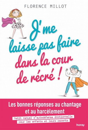 J-ME LAISSE PAS FAIRE DANS LA COUR DE RECRE ! - MILLOT FLORENCE - HORAY