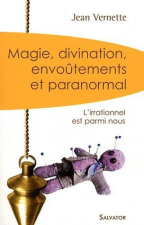 MAGIE, DIVINATION, ENVOUTEMENTS ET PARANORMAL POCHE - JEAN VERNETTE - SALVATOR