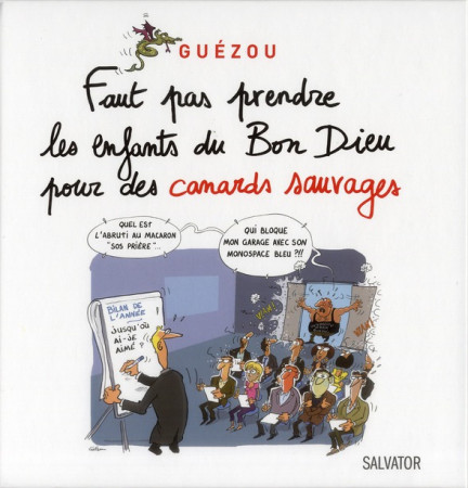 FAUT-PAS PRENDRE LES ENFANTS DU BON DIEU POUR DES CANARDS SAUVAGES - GUEZOU - SALVATOR