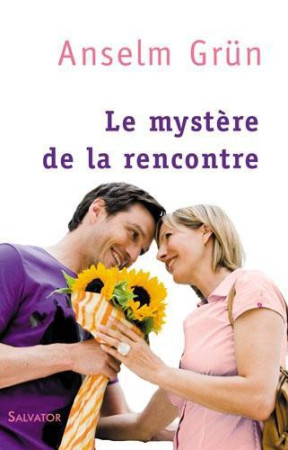 MYSTERE DE LA RENCONTRE - ANSELM GRUN - Salvator